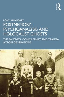 Front cover_Postmemory, Psychoanalysis And Holocaust Ghosts