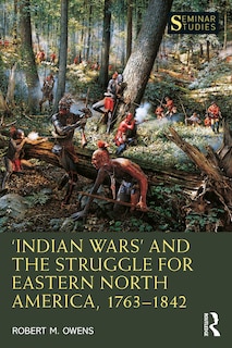 Couverture_'indian Wars' And The Struggle For Eastern North America, 1763-1842