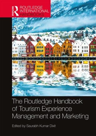 The Routledge Handbook Of Tourism Experience Management And Marketing