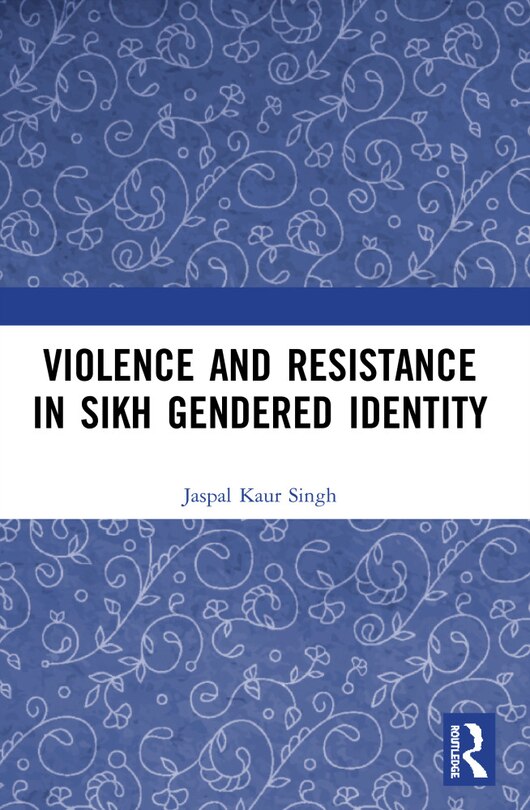 Front cover_Violence And Resistance In Sikh Gendered Identity