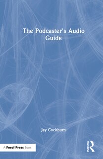 Front cover_The Podcaster's Audio Guide