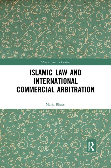 Front cover_Islamic Law And International Commercial Arbitration