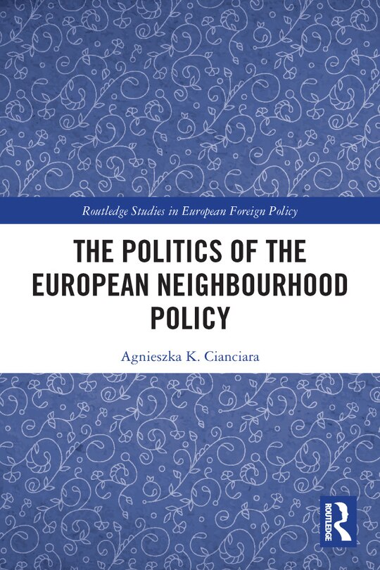 Front cover_The Politics of the European Neighbourhood Policy