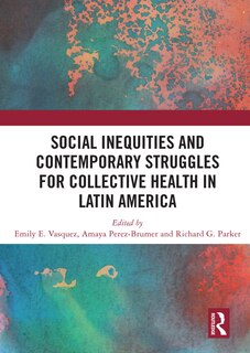 Front cover_Social Inequities and Contemporary Struggles for Collective Health in Latin America