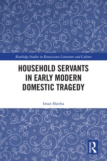 Front cover_Household Servants In Early Modern Domestic Tragedy