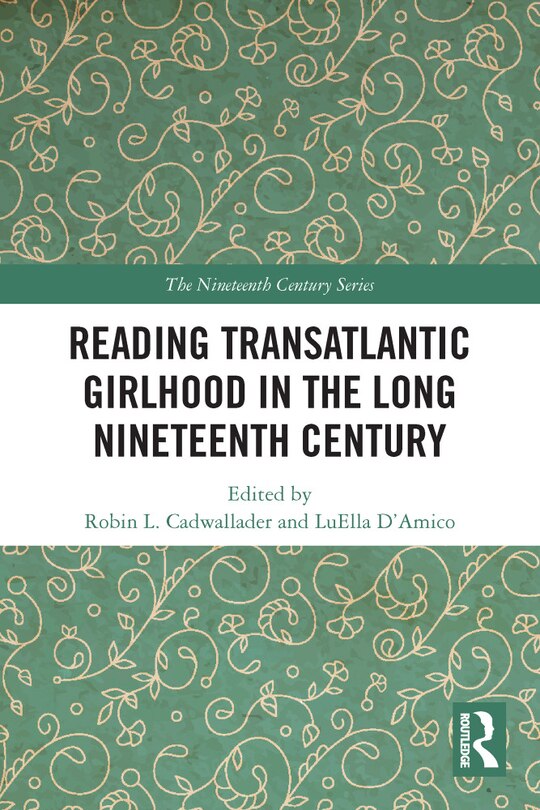 Front cover_Reading Transatlantic Girlhood in the Long Nineteenth Century