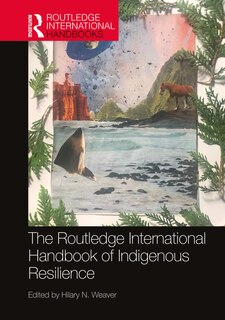 Front cover_The Routledge International Handbook of Indigenous Resilience