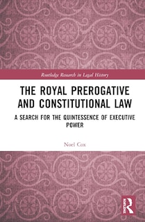 Front cover_The Royal Prerogative And Constitutional Law