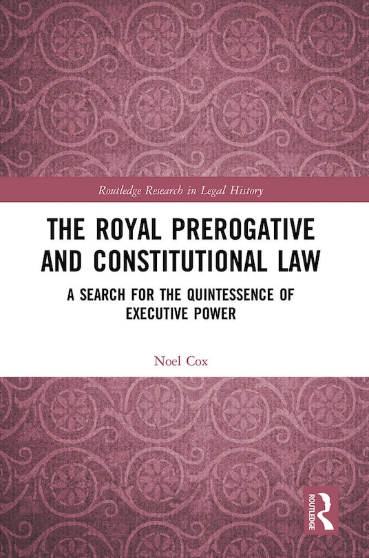 Front cover_The Royal Prerogative and Constitutional Law