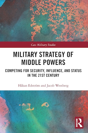 Military Strategy of Middle Powers: Competing for Security, Influence, and Status in the 21st Century