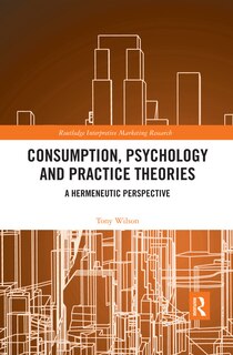 Front cover_Consumption, Psychology And Practice Theories