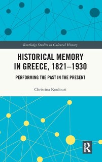 Front cover_Historical Memory in Greece, 1821-1930