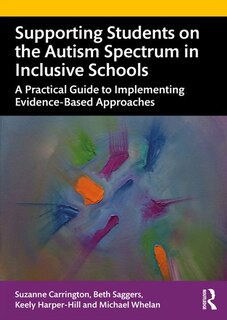 Front cover_Supporting Students On The Autism Spectrum In Inclusive Schools