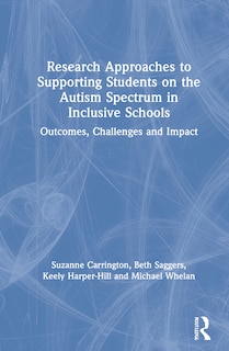 Front cover_Research Approaches To Supporting Students On The Autism Spectrum In Inclusive Schools