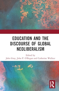 Front cover_Education And The Discourse Of Global Neoliberalism