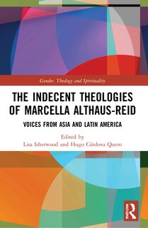 Front cover_The Indecent Theologies of Marcella Althaus-Reid