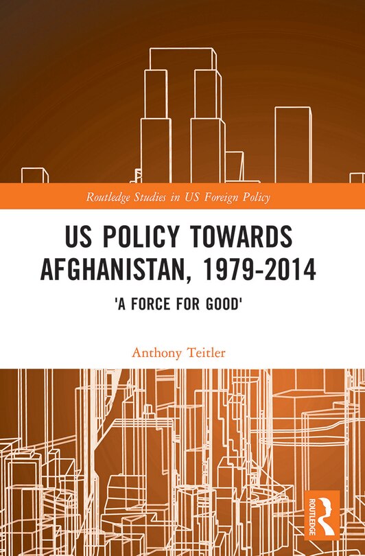 Front cover_US Policy Towards Afghanistan, 1979-2014