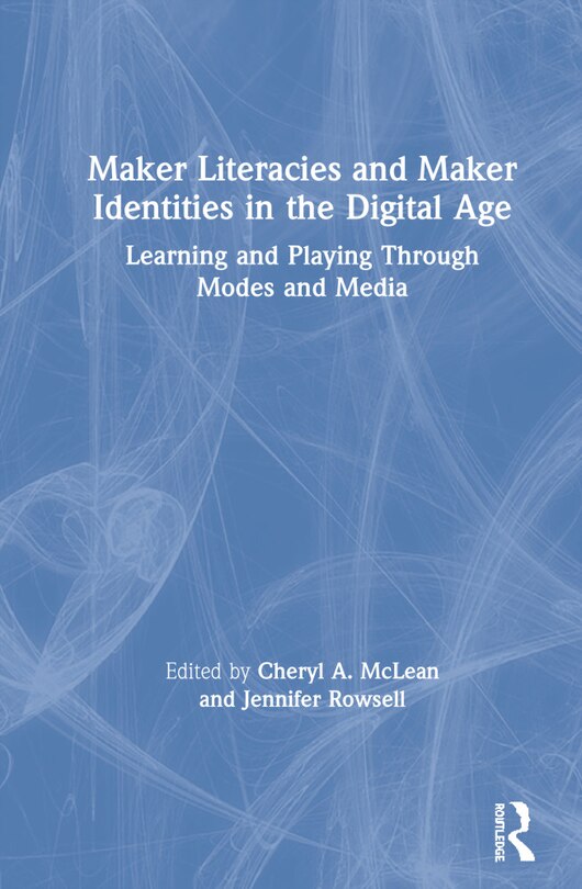 Couverture_Maker Literacies And Maker Identities In The Digital Age