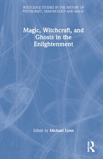 Couverture_Magic, Witchcraft, And Ghosts In The Enlightenment