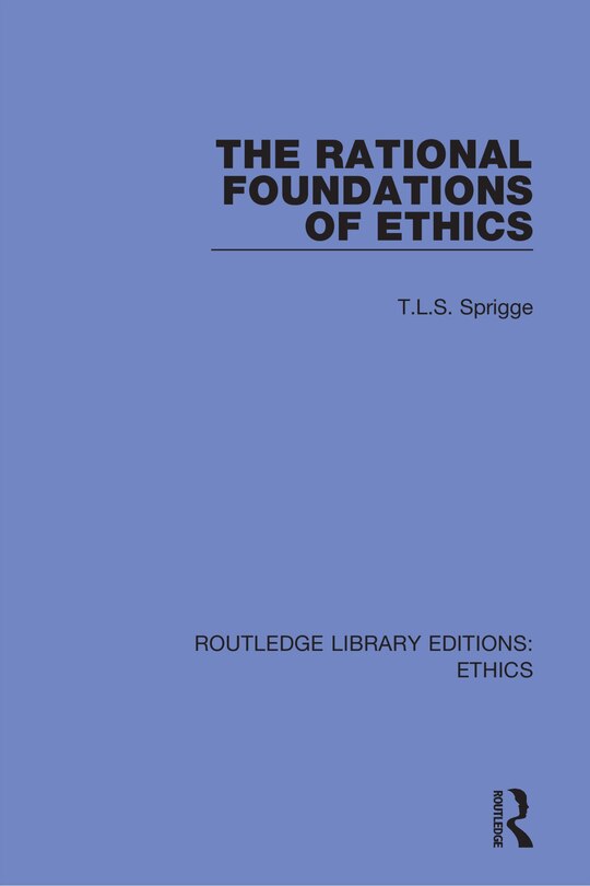 Front cover_The Rational Foundations Of Ethics