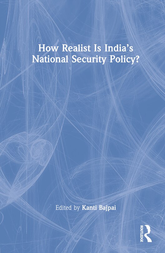 Front cover_How Realist Is India's National Security Policy?