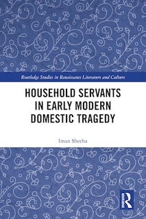 Front cover_Household Servants In Early Modern Domestic Tragedy