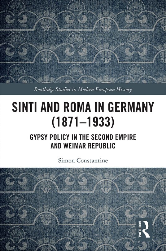 Sinti and Roma in Germany (1871-1933): Gypsy Policy in the Second Empire and Weimar Republic