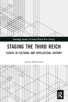 Staging the Third Reich: Essays in Cultural and Intellectual History