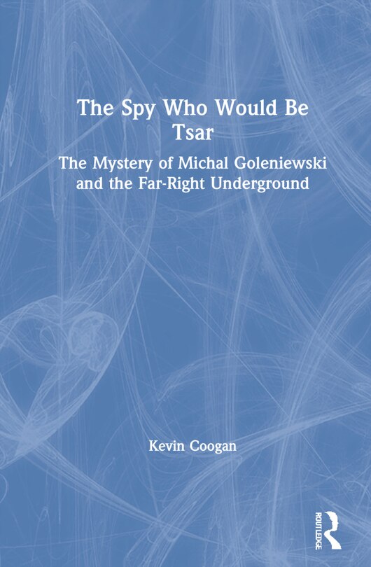 Front cover_The Spy Who Would Be Tsar