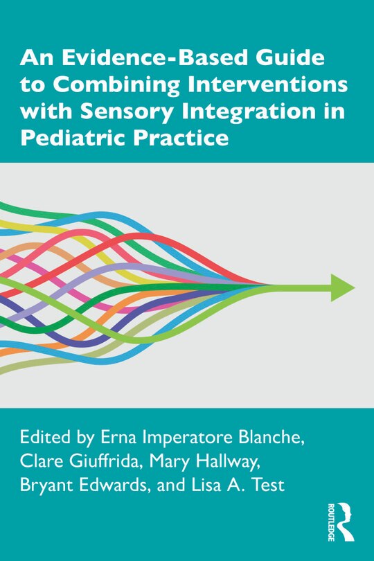 Front cover_An Evidence-based Guide To Combining Interventions With Sensory Integration In Pediatric Practice