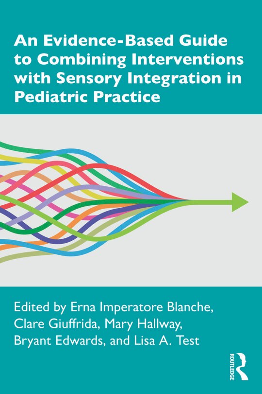 An Evidence-based Guide To Combining Interventions With Sensory Integration In Pediatric Practice