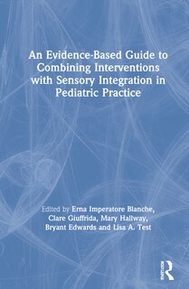 Front cover_An Evidence-based Guide To Combining Interventions With Sensory Integration In Pediatric Practice