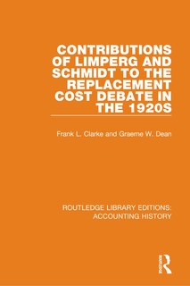 Front cover_Contributions Of Limperg And Schmidt To The Replacement Cost Debate In The 1920s