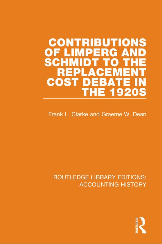 Front cover_Contributions Of Limperg And Schmidt To The Replacement Cost Debate In The 1920s