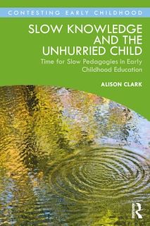Couverture_Slow Knowledge and the Unhurried Child
