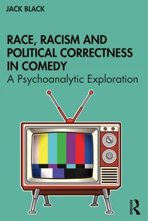 Front cover_Race, Racism And Political Correctness In Comedy