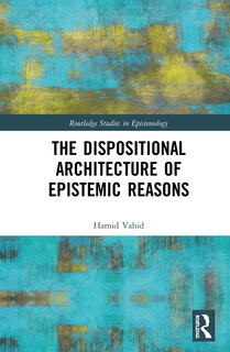 Couverture_The Dispositional Architecture Of Epistemic Reasons