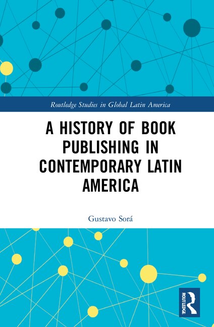Couverture_A History of Book Publishing in Contemporary Latin America