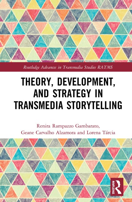 Front cover_Theory, Development, and Strategy in Transmedia Storytelling