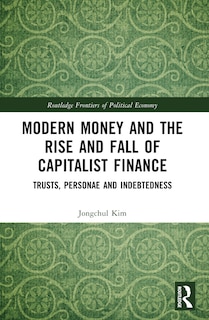 Couverture_Modern Money and the Rise and Fall of Capitalist Finance