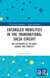 Front cover_Entangled Mobilities In The Transnational Salsa Circuit