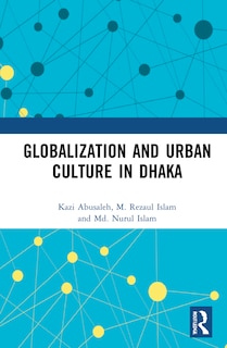 Couverture_Globalization And Urban Culture In Dhaka
