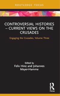 Front cover_Controversial Histories - Current Views On The Crusades