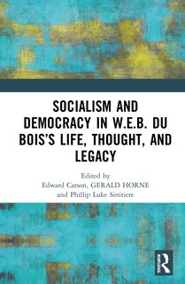 Couverture_Socialism And Democracy In W.e.b. Du Bois's Life, Thought, And Legacy