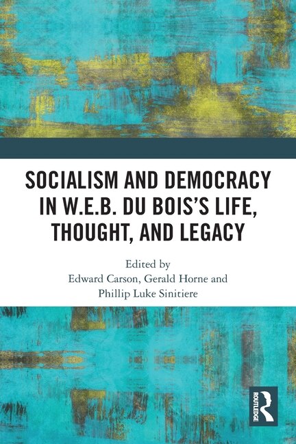 Couverture_Socialism And Democracy In W.e.b. Du Bois's Life, Thought, And Legacy