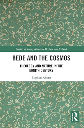 Bede and the Cosmos: Theology and Nature in the Eighth Century