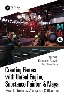 Front cover_Creating Games With Unreal Engine, Substance Painter, And Maya
