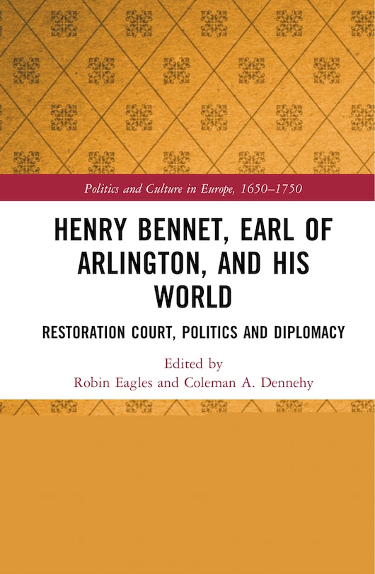Front cover_Henry Bennet, Earl Of Arlington, And His World