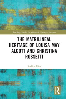 Front cover_The Matrilineal Heritage of Louisa May Alcott and Christina Rossetti