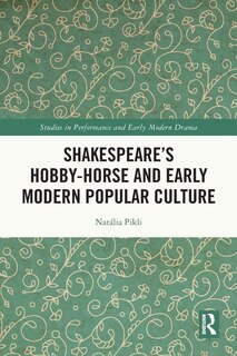 Shakespeare's Hobby-Horse and Early Modern Popular Culture